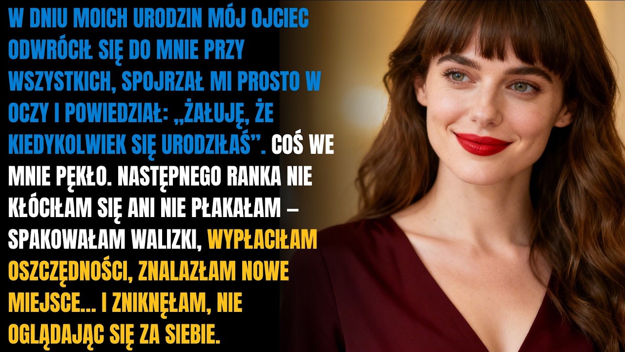 Na moich urodzinach mój ojciec powiedział: „Żałuję, że nigdy się nie urodziłeś/urodziłaś” — nie miał