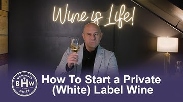 How To Start a Private ( White )  Label Wine.