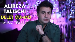 Video thumbnail of "Alireza Talischi - Delet Oumad | Teaser ( علیرضا طلیسچی - دلت اومد - تیزر )"