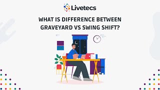 What is Difference Between Graveyard Vs Swing Shift | Livetecs