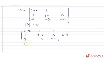 If the matrix `A=[{:(2-x,\" \"1,1),(\" \"1,3-x,0),(-1,-3,-x):}]`