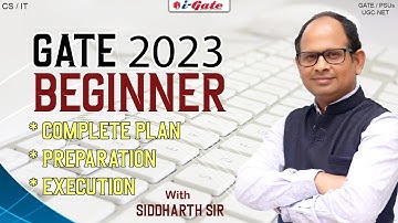 GATE 2023 BEGINNER | COMPLETE PLAN | PREPARATION | EXECUTION | Siddharth Sir | iGate Bhilai