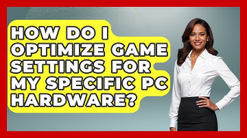 How Do I Optimize Game Settings for My Specific PC Hardware? | Ultimate PC Gaming Guide
