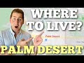 Moving to Palm Desert? Where to live?