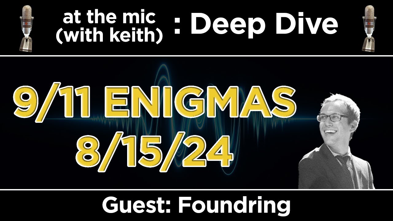 Deep Dive: 9/11 Enigmas with Foundring