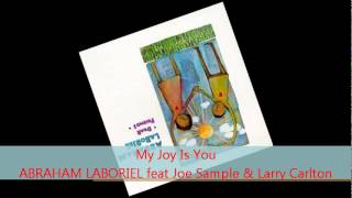 Miniatura de vídeo de "Abraham Laboriel - MY JOY IS YOU feat Joe Sample & Larry Carlton"