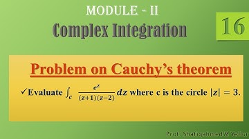 #16 || Problem#4|| Cauchy’s theorem || ∫𝒆^𝒛/((𝒛+𝟏)(𝒛−𝟐)) 𝒅𝒛 || c: |𝒛|=𝟑|| 18MAT41||