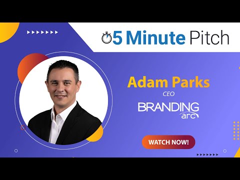 5-Minute Pitch with Adam Parks of Branding Arc