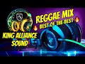 Reggae Mix 2024 │ King Alliance Sound Juggling Dancehall & Reggae │ King Alliance Sound 2024