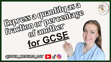 Express a quantity as a Fraction or Percentage of another | GCSE Maths Revision