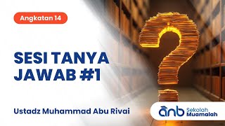 Sesi Tanya Jawab #1 | Sekolah Muamalah ANB (Angkatan 14) | Ustadz Muhammad Abu Rivai