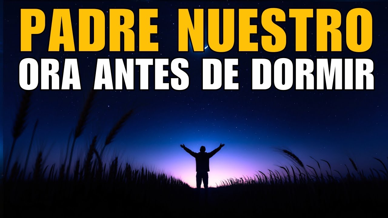 Padre Nuestro, Protege mi Descanso | Oración Poderosa Antes de Dormir