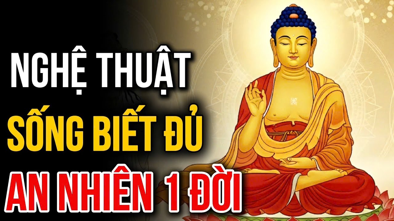 Học Cách Sống Biết Đủ - Đừng Sống Quá Tốt, Cũng Đừng Quá Rộng Rãi | Lời Phật Dạy