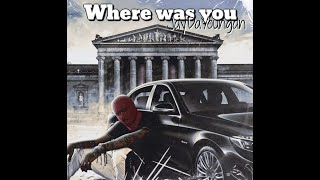 JayDaYoungan - Where was you