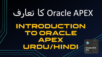 Introduction to Oracle APEX in Urdu/Hindi for new comers/learners | Basics of Oracle APEX