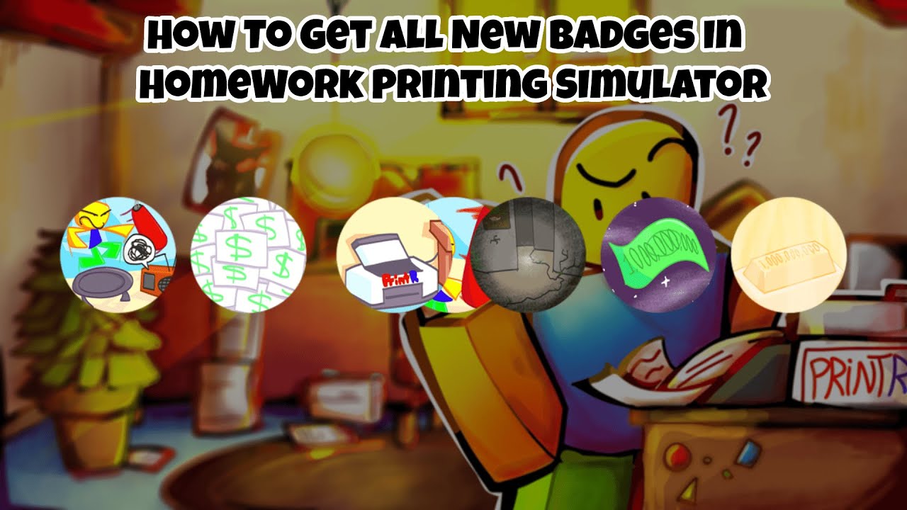how-to-get-all-badges-in-homework-printing-simulator-updated-youtube