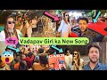 Vadapav girl na kiya new song realese   itni    shubham sharma vlogs  darji song