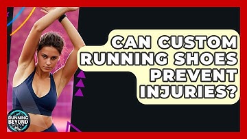 Can Custom Running Shoes Prevent Injuries? - Running Beyond Limits