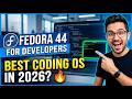 Fedora 44 for Developers — Is This the Best Coding OS in 2026? 🔥