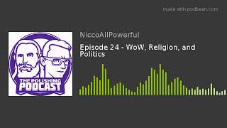 Episode 24 - WoW, Religion, and Politics