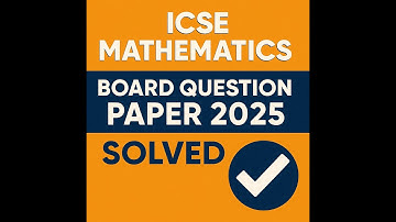 ICSE Mathematics Board Question Paper 2025 Solved