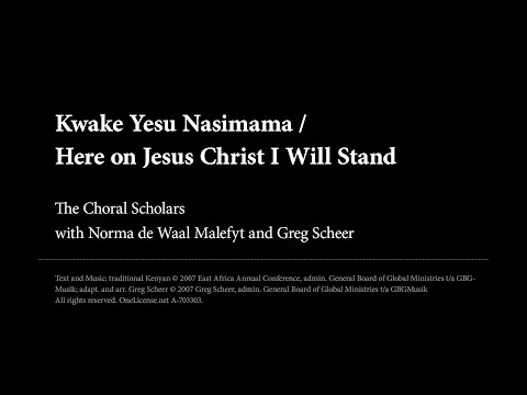 Kwake Yesu Nasimama Here On Jesus Christ I Will Stand Choral Scholars
