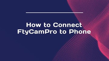 How to Connect FtyCamPro to Phone