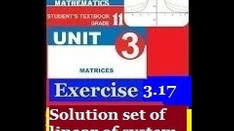Mathematics Grade 11 Unit 3 Exercise 3.17(Solution set of linear of system)