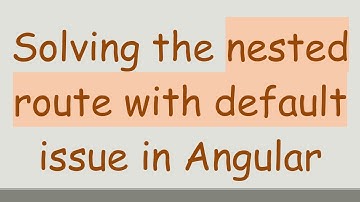 Solving the nested route with default issue in Angular