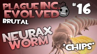 Plague Inc. Evolved (Part 16) - Chips With Neurax Worm Taste (Brutal)