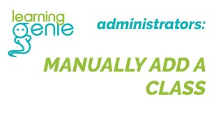 Administrators | Manually Add A Class
