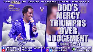 GOD'S MERCY TRIUMPHS OVER JUDGEMENT JOHN 8:1-12. www.cojim.org www.logif.org (23-07-2023)