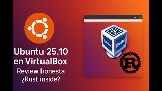 Ubuntu 25.10 “Questing Quokka” en VirtualBox: review honesta — Rust coreutils, GNOME 49