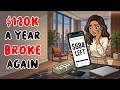 She Makes $120,000… So Why Is She Still Broke?