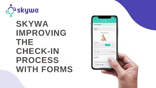 Skywa Eliminating Lines and Waiting Rooms - improving the Check in Process with Forms