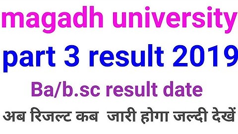 Magadh university part 3 result 2019, mu bodhgaya part 3 result ba/b.sc 2019
