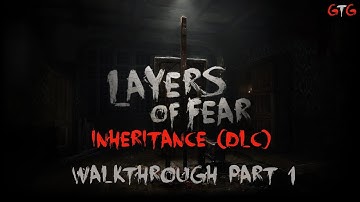 Layers of Fear: Inheritance (DLC) Walkthrough Part 1 (No Commentary)
