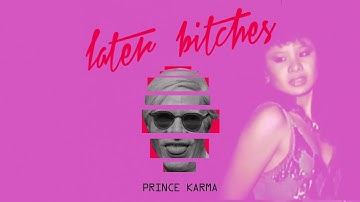 The Prince Karma - Later Bitches (Official Lyrics Video)