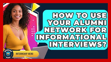 How To Use Your Alumni Network For Informational Interviews? - Internship Hero