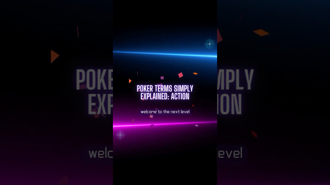 Poker terms simply explained: Action