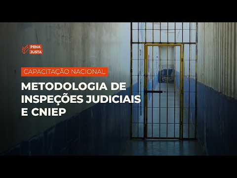 Resolução CNJ n. 593/2024: Metodologia de Inspeções Judiciais, CNIEP e o papel dos GMFs