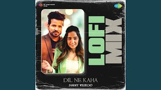 Dil Ne Kaha Lofi Mix