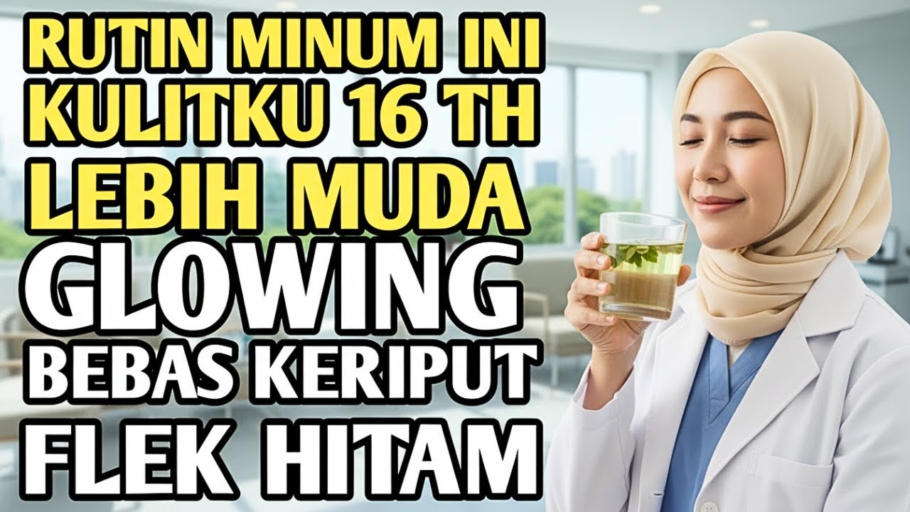 13 MINUMAN ALAMI YANG BIKIN KULIT LANSIA GLOWING BEBAS KERIPUT & FLEK HITAM