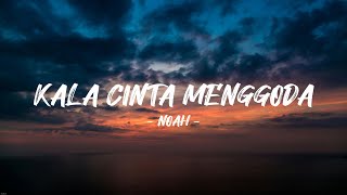 NOAH - Kala Cinta Menggoda ( Lirik )