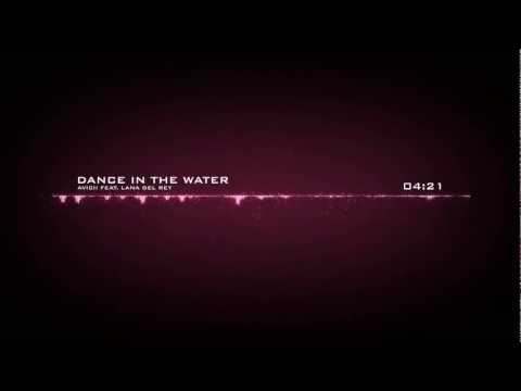 Avicii Feat. Lana Del Rey - Dance In The Water (Original Mix)