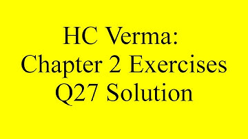 HC Verma Chapter 2 Exercises Question 27 Solution with Explanation