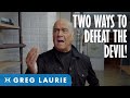 The Two Ways To Defeat Satan Today! (With Greg Laurie)