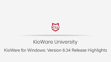 KioWare for Windows: Version 8.34 Release Highlights