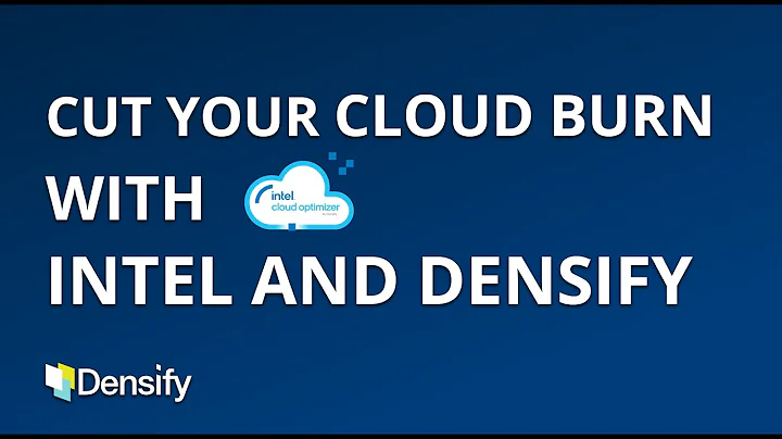 Giảm Chi Phí Đám Mây với Intel và Densify