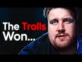 How trolls ruined this streamers life